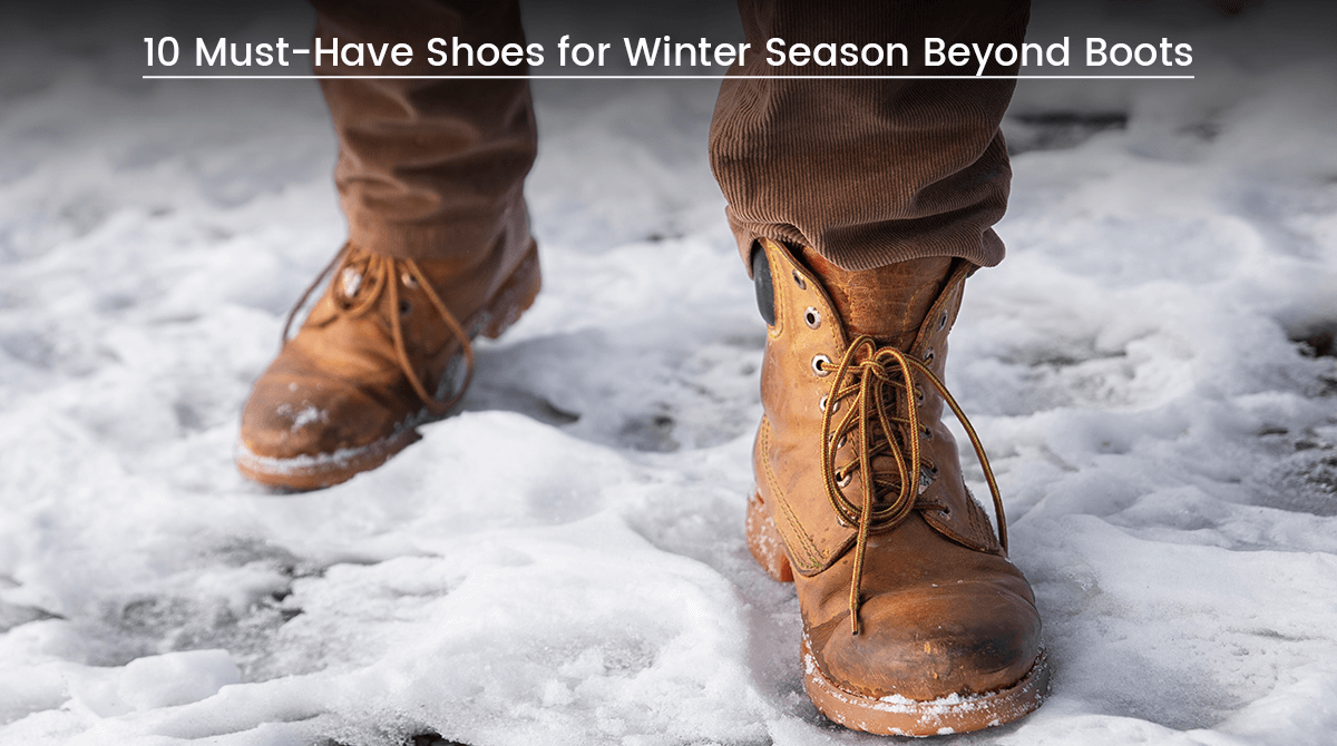 10 Must Have Shoes For Winter Season Beyond Boots