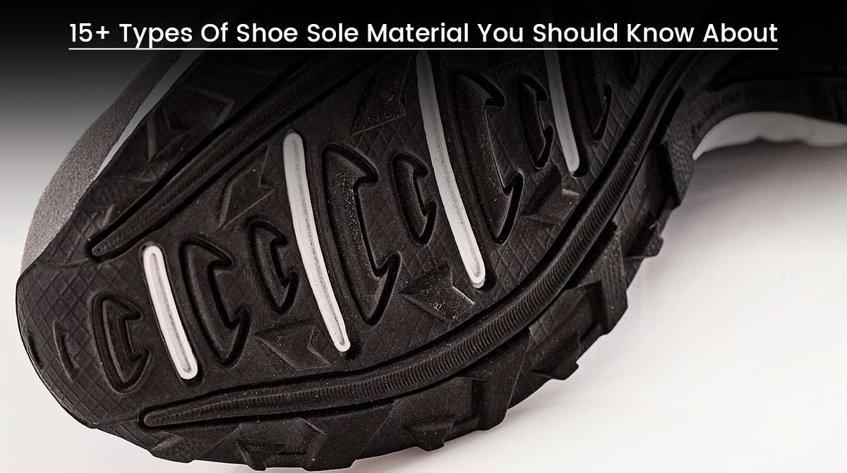 Types Of Shoe Sole Material