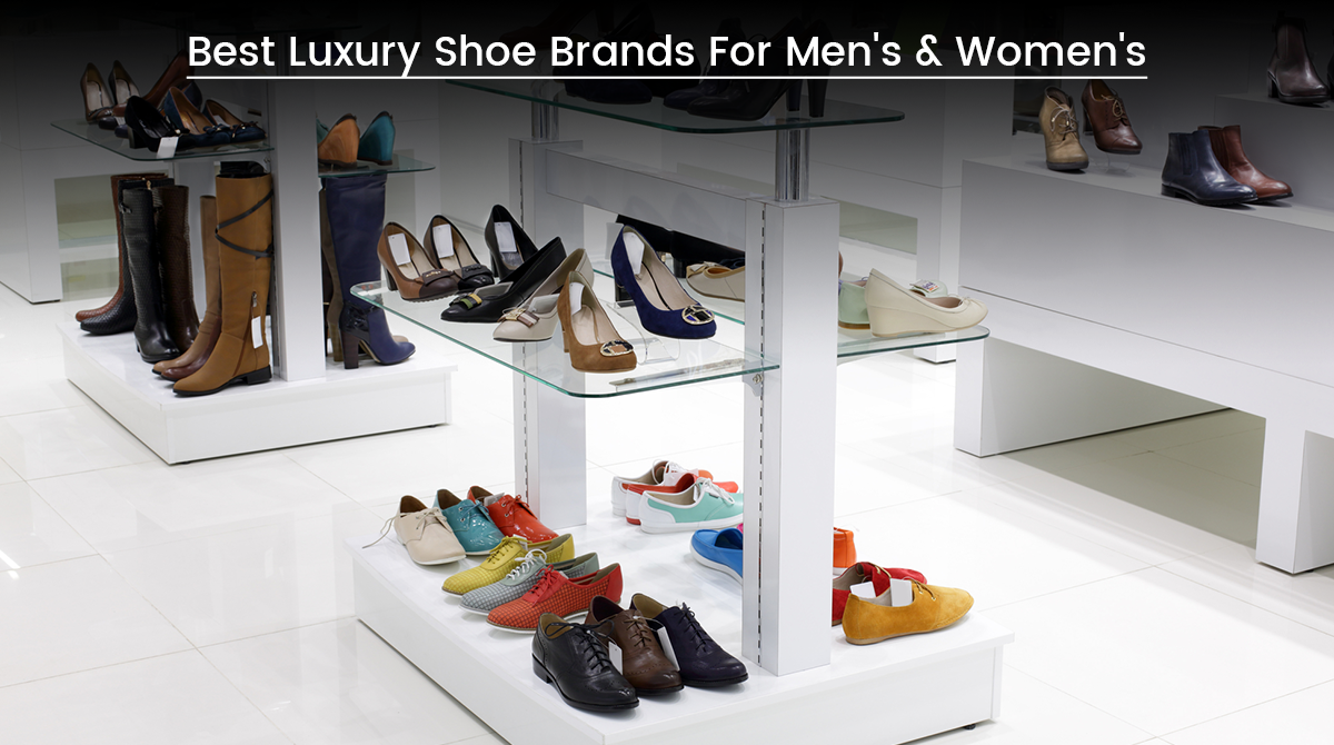 Best Luxury Shoe Brands For Men's & Women's