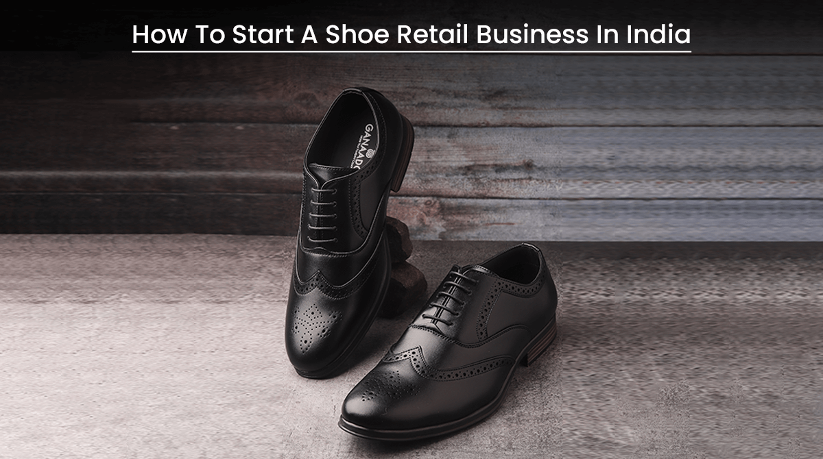 How To Start A Shoe Retail Business In India