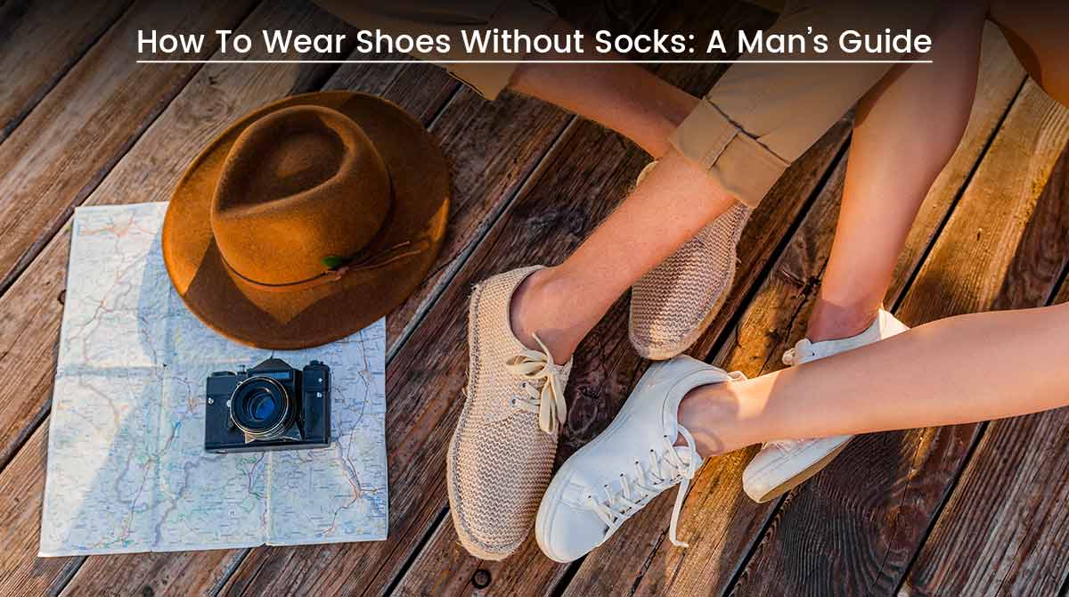 How To Wear Shoes Without Socks A Man’s Guide