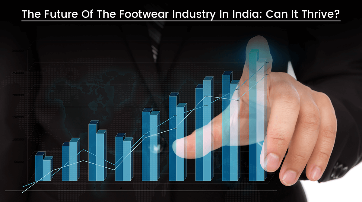 The Future Of The Footwear Industry In India Can It Thrive