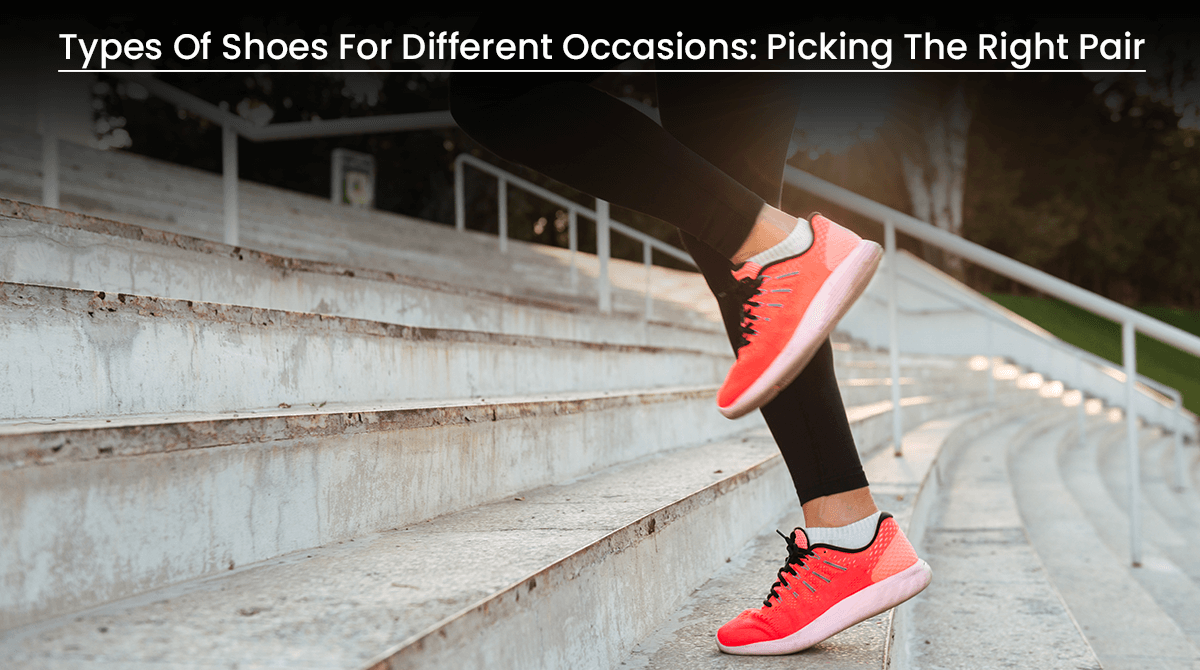 Types Of Shoes For Different Occasions